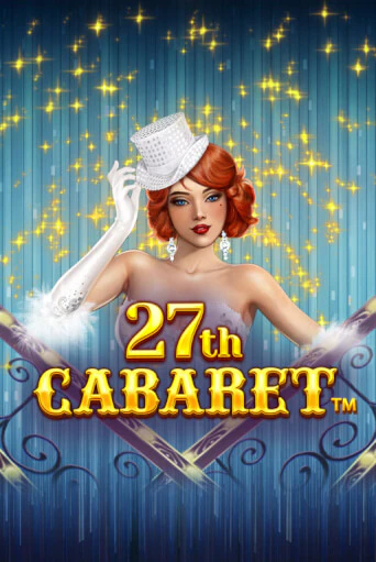 Демо игра 27th Cabaret играть онлайн | VAVADA Casino бесплатно