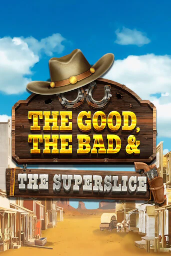 Демо игра The Good, the Bad and the SuperSlice играть онлайн | VAVADA Casino бесплатно